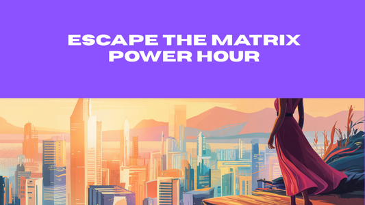 Escape The Matrix Power Hour